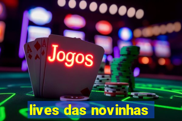 lives das novinhas